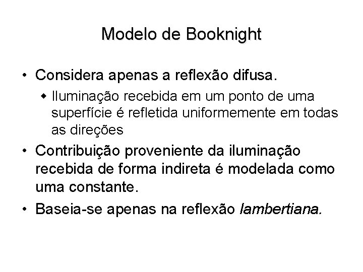 Modelo de Booknight • Considera apenas a reflexão difusa. w Iluminação recebida em um