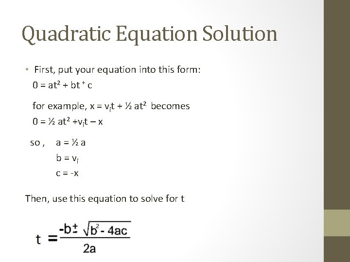 Quadratic Equation Solution • First, put your equation into this form: 0 = at