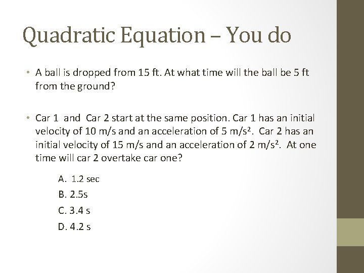 Quadratic Equation – You do • A ball is dropped from 15 ft. At