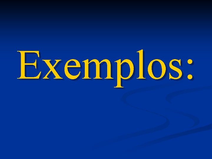 Exemplos: 