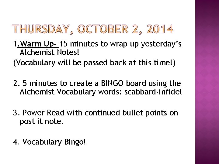 1. Warm Up- 15 minutes to wrap up yesterday’s Alchemist Notes! (Vocabulary will be