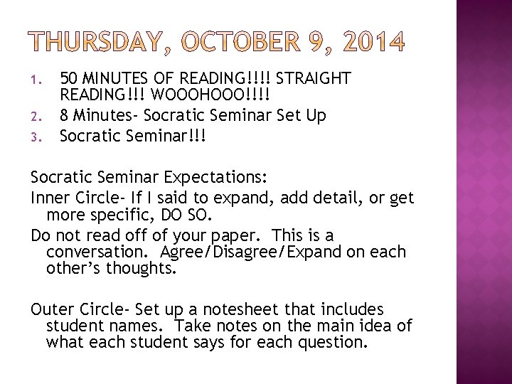 1. 2. 3. 50 MINUTES OF READING!!!! STRAIGHT READING!!! WOOOHOOO!!!! 8 Minutes- Socratic Seminar