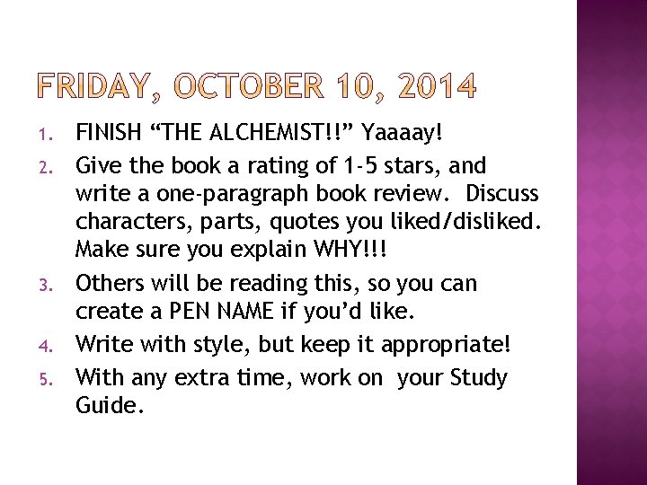 1. 2. 3. 4. 5. FINISH “THE ALCHEMIST!!” Yaaaay! Give the book a rating