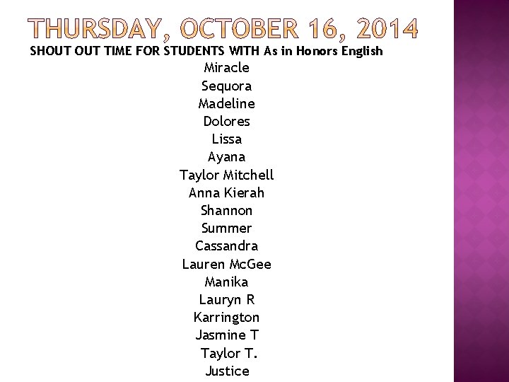SHOUT TIME FOR STUDENTS WITH As in Honors English Miracle Sequora Madeline Dolores Lissa