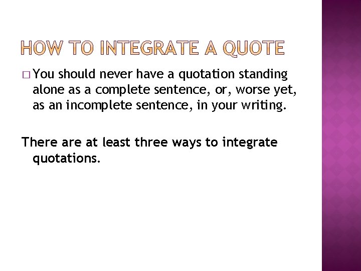 � You should never have a quotation standing alone as a complete sentence, or,