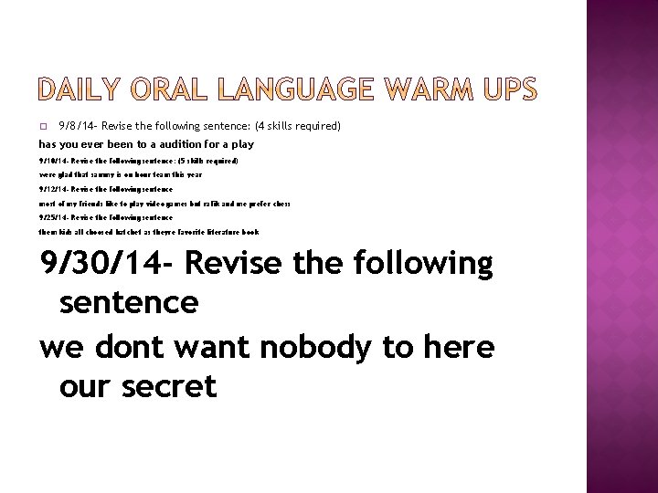 � 9/8/14 - Revise the following sentence: (4 skills required) has you ever been