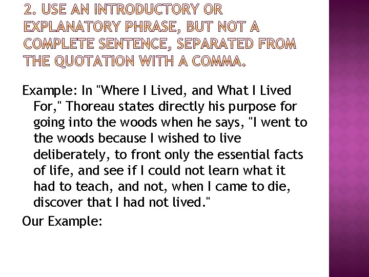 Example: In "Where I Lived, and What I Lived For, " Thoreau states directly