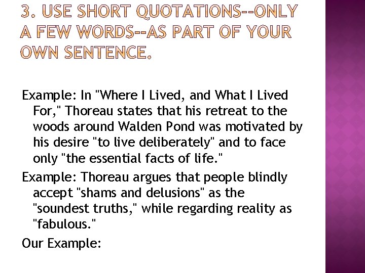 Example: In "Where I Lived, and What I Lived For, " Thoreau states that