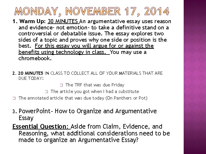 1. Warm Up: 30 MINUTES An argumentative essay uses reason and evidence- not emotion-