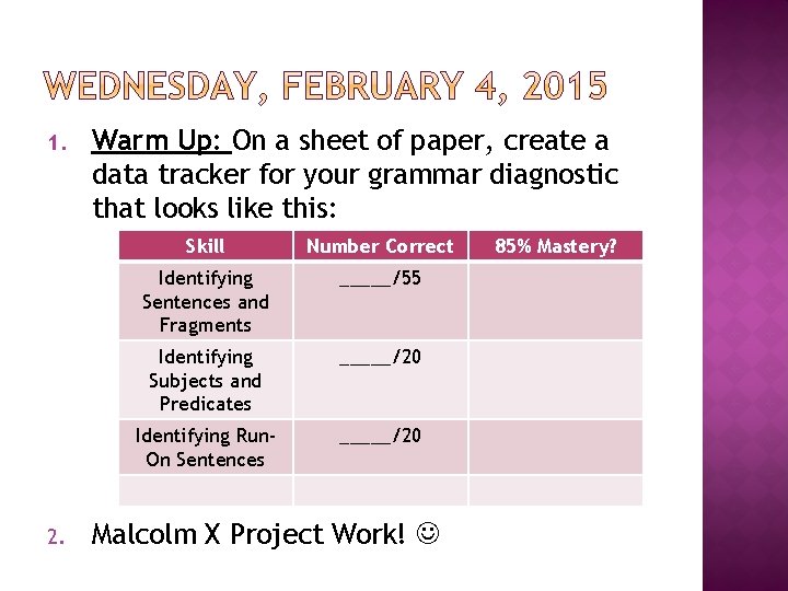 1. 2. Warm Up: On a sheet of paper, create a data tracker for