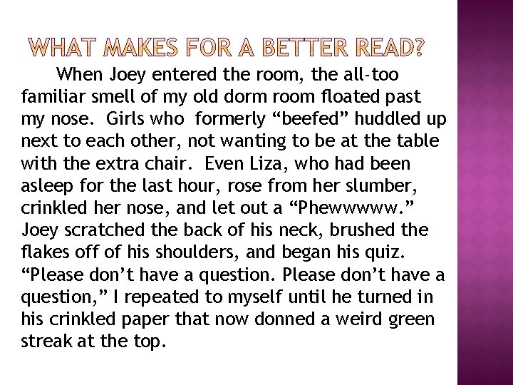 When Joey entered the room, the all-too familiar smell of my old dorm room