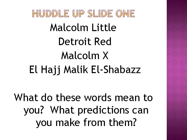 Malcolm Little Detroit Red Malcolm X El Hajj Malik El-Shabazz What do these words