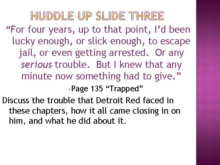 “For four years, up to that point, I’d been lucky enough, or slick enough,