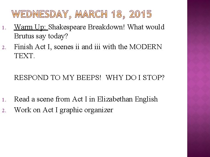 1. 2. Warm Up: Shakespeare Breakdown! What would Brutus say today? Finish Act I,