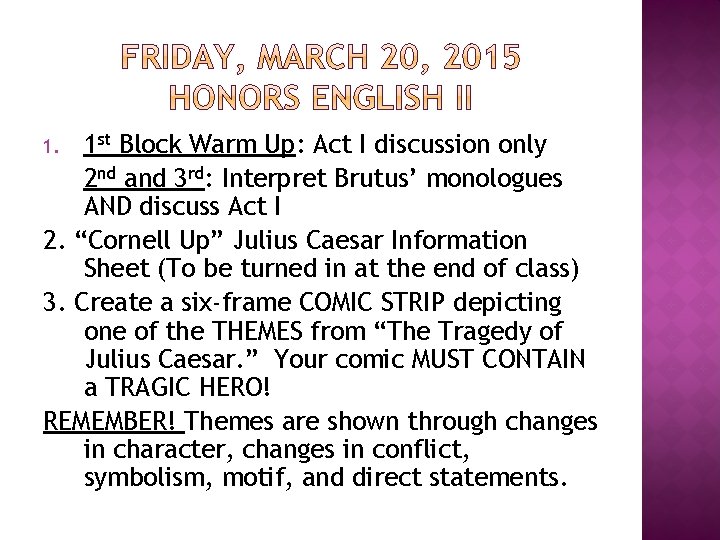 1 st Block Warm Up: Act I discussion only 2 nd and 3 rd: