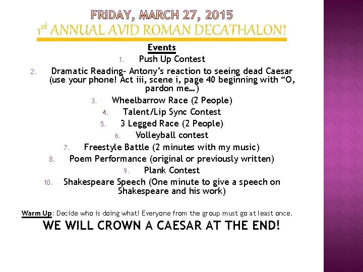 1 st ANNUAL AVID ROMAN DECATHALON! 2. Events 1. Push Up Contest Dramatic Reading-
