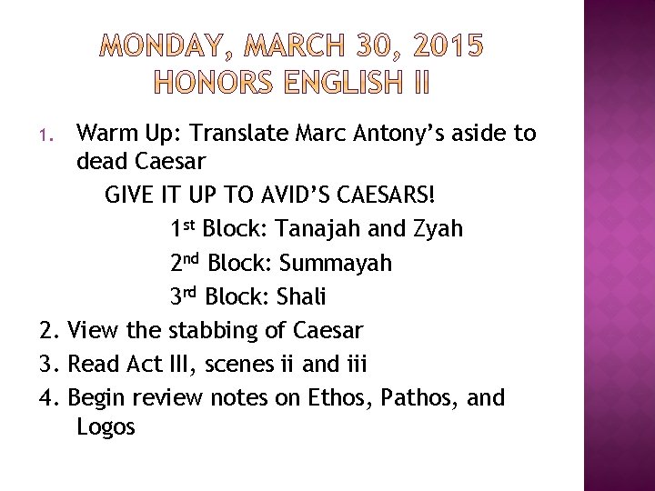 Warm Up: Translate Marc Antony’s aside to dead Caesar GIVE IT UP TO AVID’S