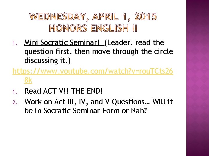 Mini Socratic Seminar! (Leader, read the question first, then move through the circle discussing