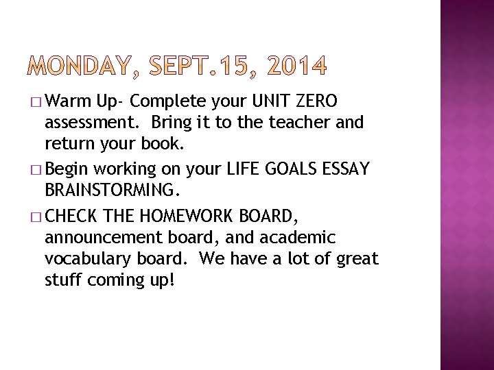 � Warm Up- Complete your UNIT ZERO assessment. Bring it to the teacher and