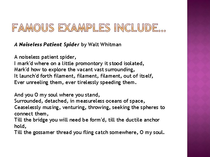 A Noiseless Patient Spider by Walt Whitman A noiseless patient spider, I mark'd where