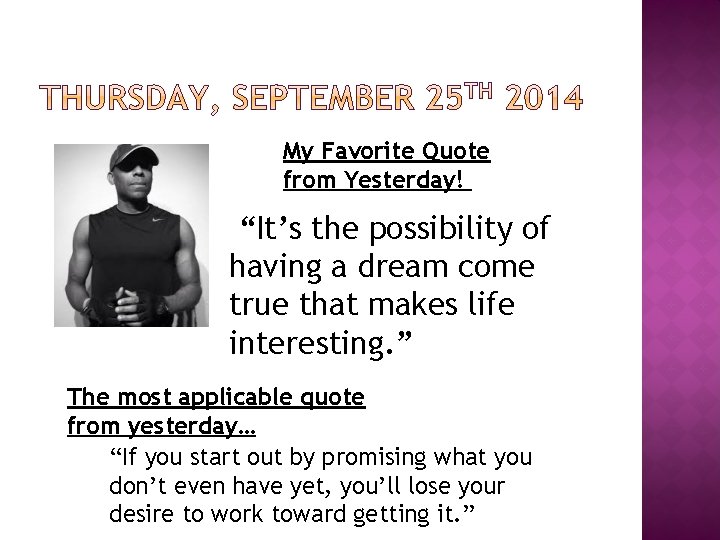 My Favorite Quote from Yesterday! “It’s the possibility of having a dream come true
