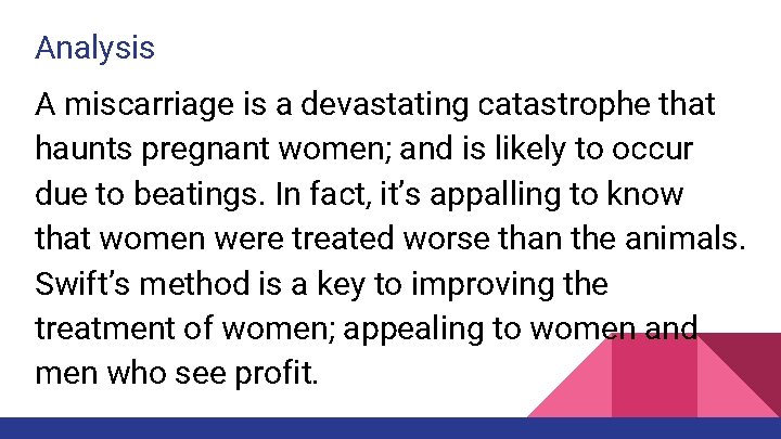 Analysis A miscarriage is a devastating catastrophe that haunts pregnant women; and is likely