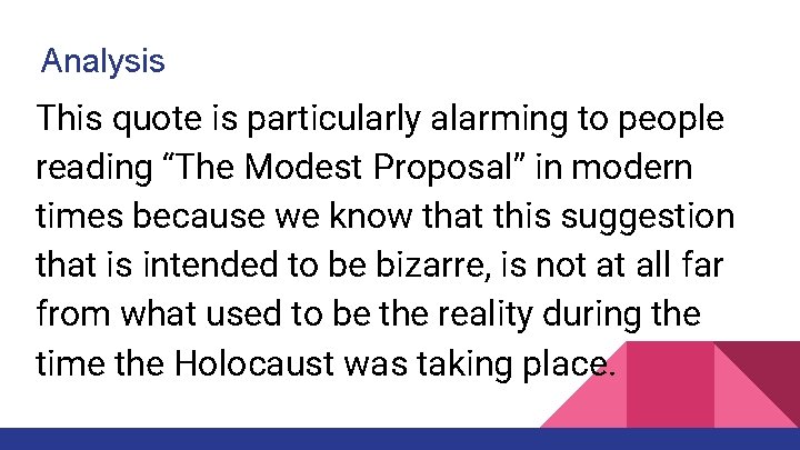 Analysis This quote is particularly alarming to people reading “The Modest Proposal” in modern