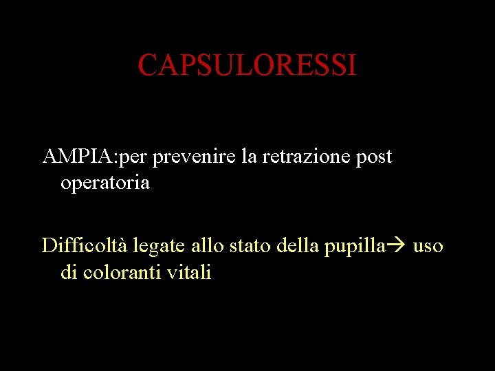 CAPSULORESSI AMPIA: per prevenire la retrazione post operatoria Difficoltà legate allo stato della pupilla