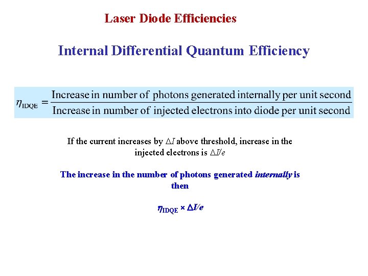 Laser Diode Efficiencies Internal Differential Quantum Efficiency If the current increases by DI above