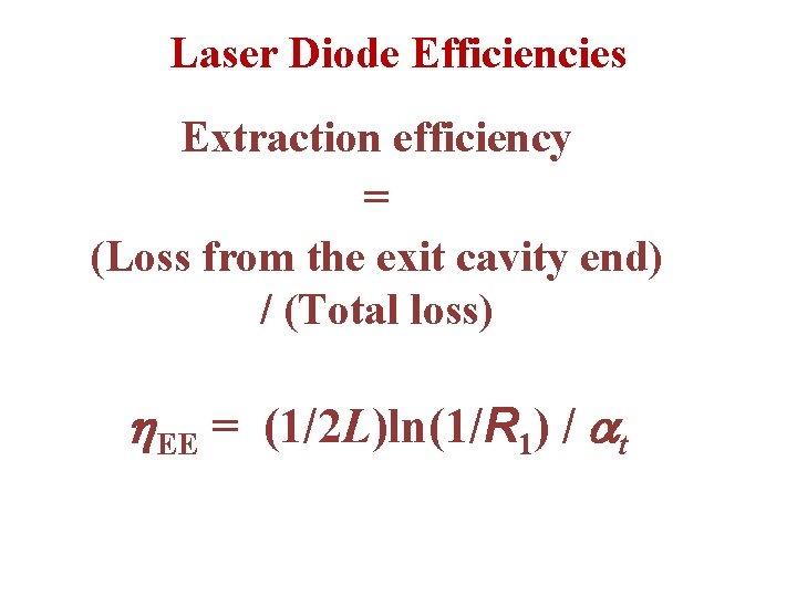 Laser Diode Efficiencies Extraction efficiency = (Loss from the exit cavity end) / (Total