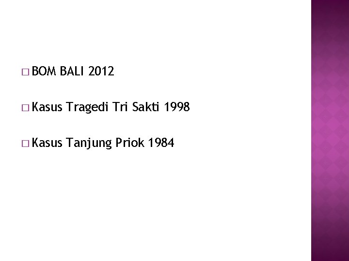 � BOM BALI 2012 � Kasus Tragedi Tri Sakti 1998 � Kasus Tanjung Priok