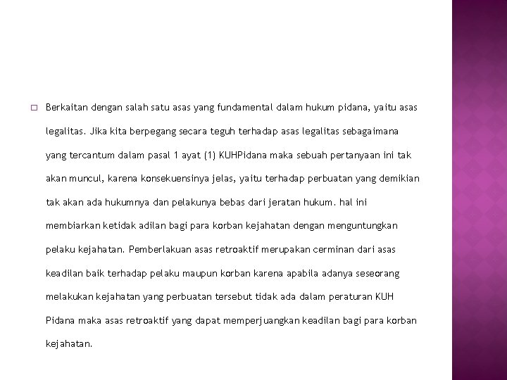 � Berkaitan dengan salah satu asas yang fundamental dalam hukum pidana, yaitu asas legalitas.