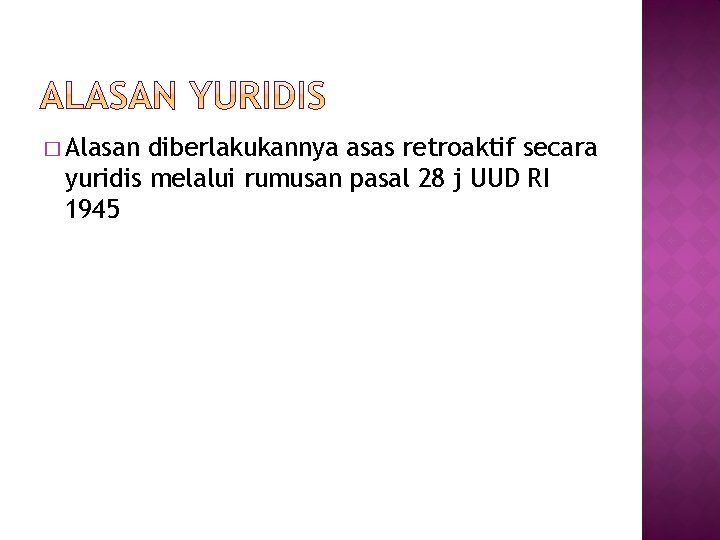 � Alasan diberlakukannya asas retroaktif secara yuridis melalui rumusan pasal 28 j UUD RI