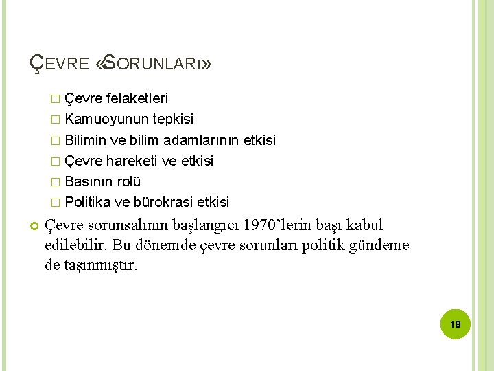 ÇEVRE «SORUNLARı» � Çevre felaketleri � Kamuoyunun tepkisi � Bilimin ve bilim adamlarının etkisi