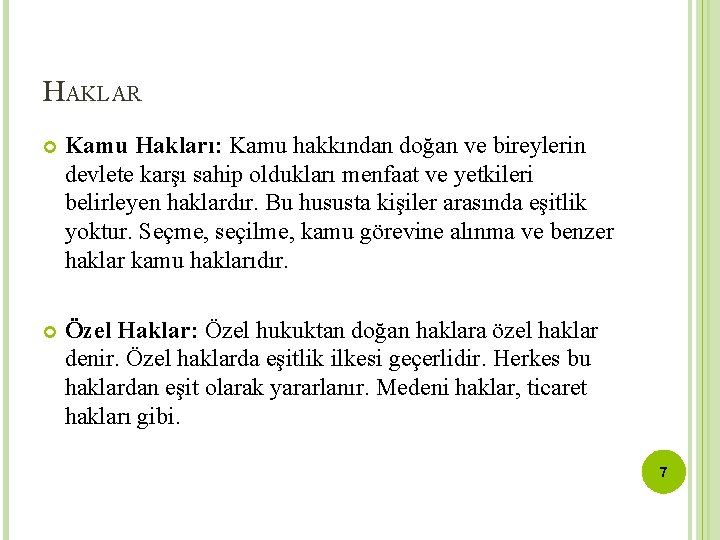 HAKLAR Kamu Hakları: Kamu hakkından doğan ve bireylerin devlete karşı sahip oldukları menfaat ve