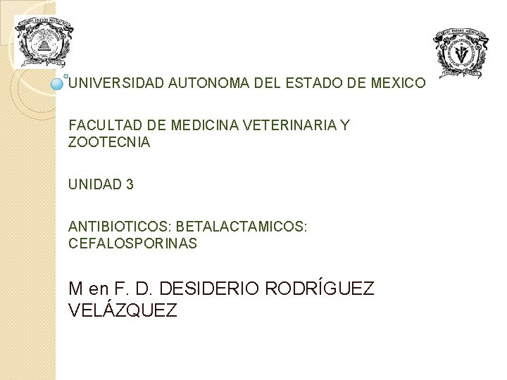UNIVERSIDAD AUTONOMA DEL ESTADO DE MEXICO FACULTAD DE MEDICINA VETERINARIA Y ZOOTECNIA UNIDAD 3