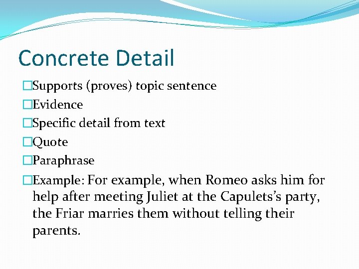 Concrete Detail �Supports (proves) topic sentence �Evidence �Specific detail from text �Quote �Paraphrase �Example: