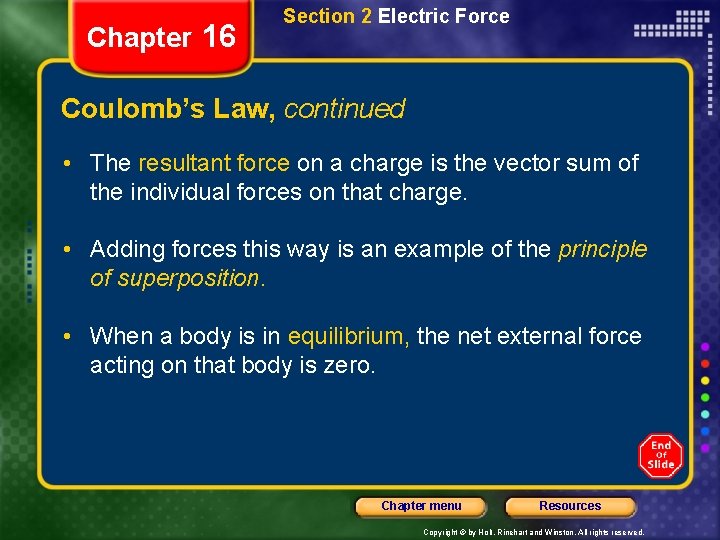 Chapter 16 Section 2 Electric Force Coulomb’s Law, continued • The resultant force on
