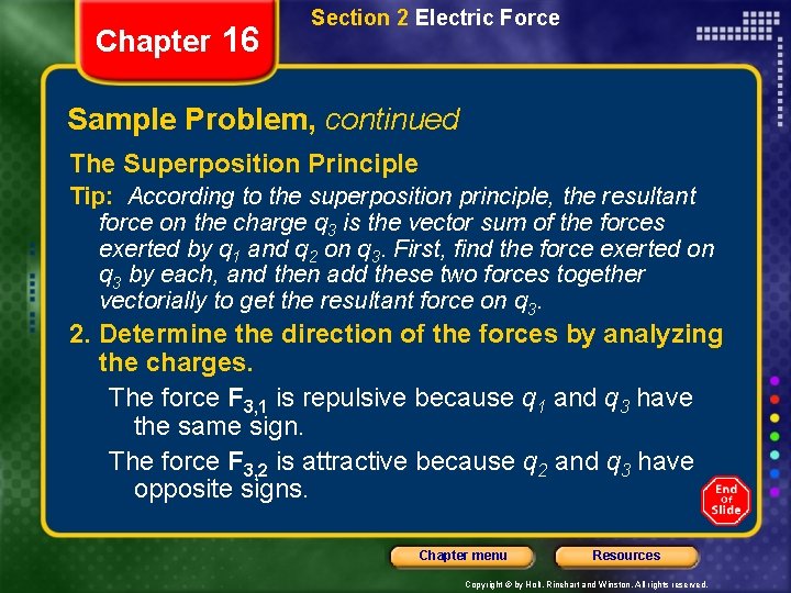 Chapter 16 Section 2 Electric Force Sample Problem, continued The Superposition Principle Tip: According
