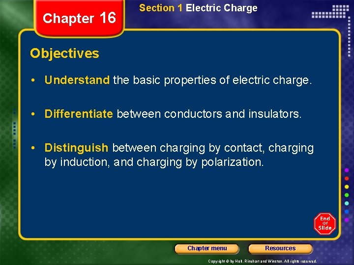 Chapter 16 Section 1 Electric Charge Objectives • Understand the basic properties of electric
