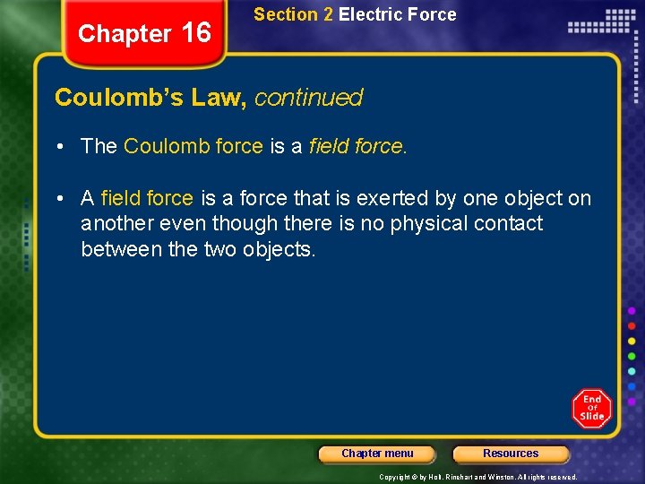 Chapter 16 Section 2 Electric Force Coulomb’s Law, continued • The Coulomb force is