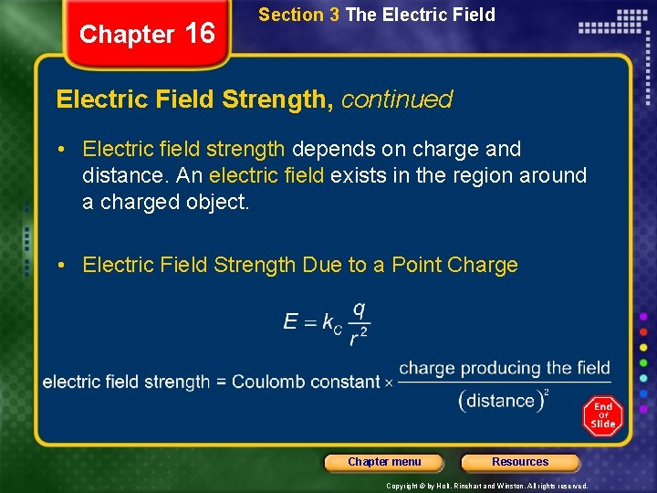 Chapter 16 Section 3 The Electric Field Strength, continued • Electric field strength depends