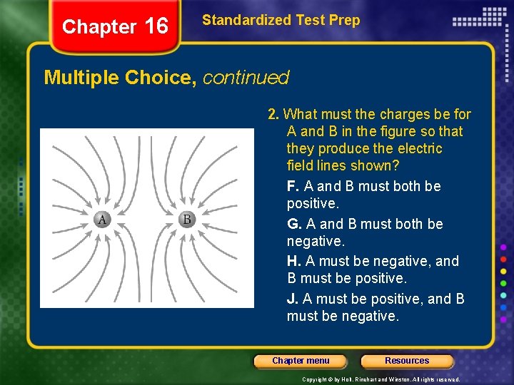 Chapter 16 Standardized Test Prep Multiple Choice, continued 2. What must the charges be