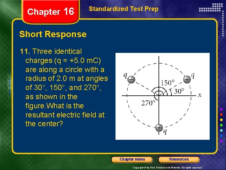 Chapter 16 Standardized Test Prep Short Response 11. Three identical charges (q = +5.
