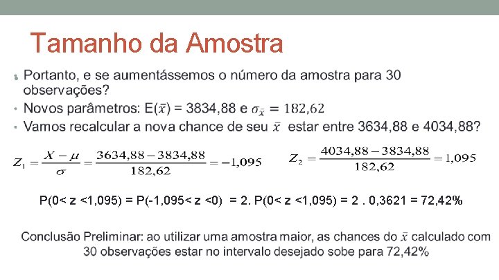 Tamanho da Amostra • P(0< z <1, 095) = P(-1, 095< z <0) =