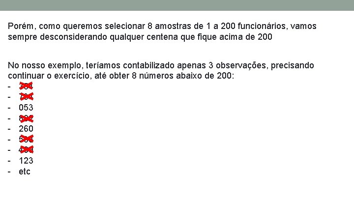 Porém, como queremos selecionar 8 amostras de 1 a 200 funcionários, vamos sempre desconsiderando