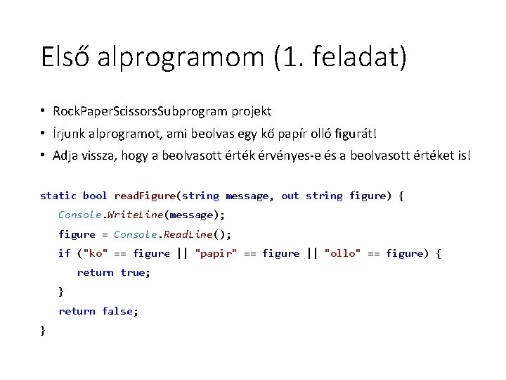 Első alprogramom (1. feladat) • Rock. Paper. Scissors. Subprogram projekt • Írjunk alprogramot, ami Első alprogramom (1. feladat) • Rock. Paper. Scissors. Subprogram projekt • Írjunk alprogramot, ami