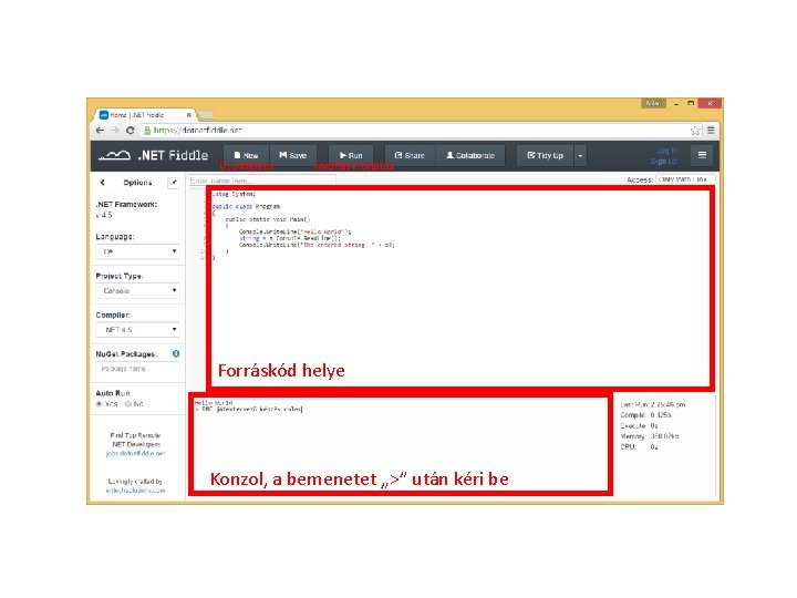 Új program Fordítás+futtatás Forráskód helye Konzol, a bemenetet „>” után kéri be Új program Fordítás+futtatás Forráskód helye Konzol, a bemenetet „>” után kéri be