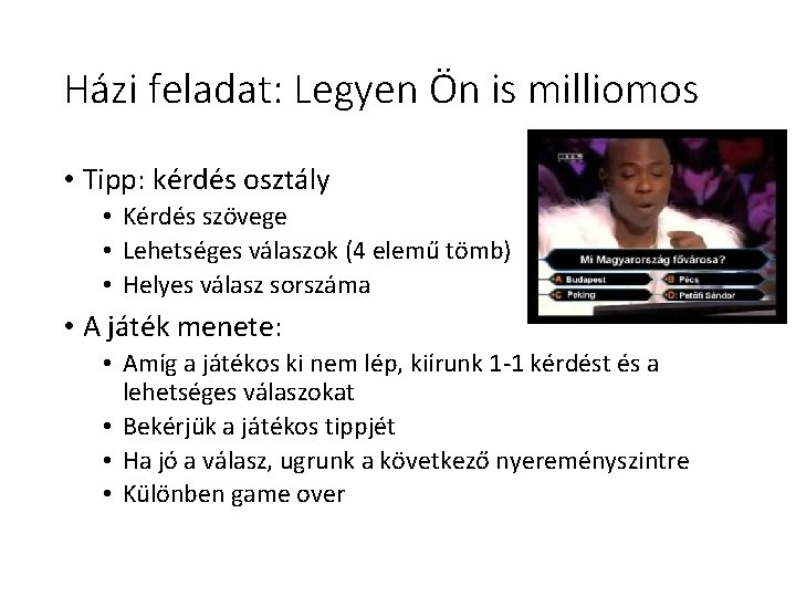Házi feladat: Legyen Ön is milliomos • Tipp: kérdés osztály • Kérdés szövege • Házi feladat: Legyen Ön is milliomos • Tipp: kérdés osztály • Kérdés szövege •