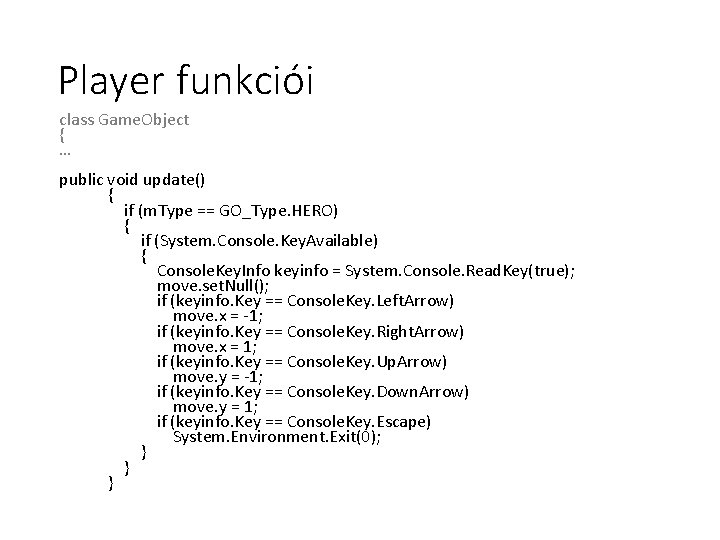 Player funkciói class Game. Object { … public void update() { if (m. Type Player funkciói class Game. Object { … public void update() { if (m. Type